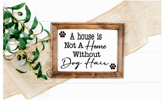 Dog Hair Sign - Home Decor - Dog Owner - Dog Mom Humor - Funny Home Decor - Dog Humor - New Homeowner - cute dog sign